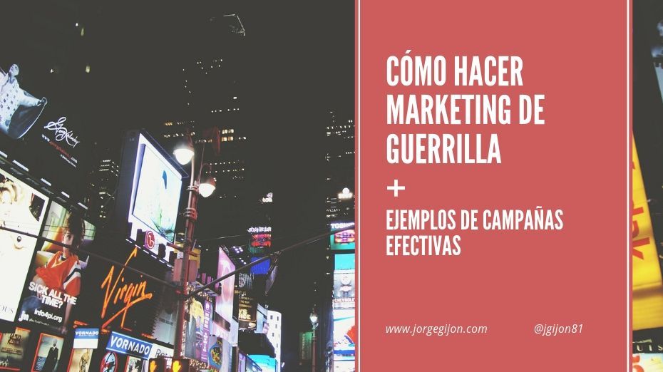 Cómo hacer marketing de guerrilla + ejemplos de campañas efectivas.