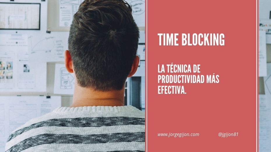 TIME BLOCKING ¿Qué es y cómo usarlo para ser más productivo? La técnica definitiva.