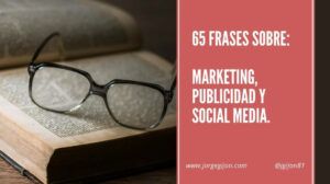 65 frases de Marketing, Publicidad y Social Media