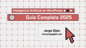 Inteligencia Artificial en WordPress: Guía Completa 2025 Inteligencia-Artificial-en-WordPress-Guía-Completa-2025