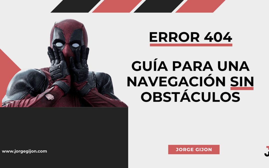 Error 404: Guía para una navegación sin obstáculos
