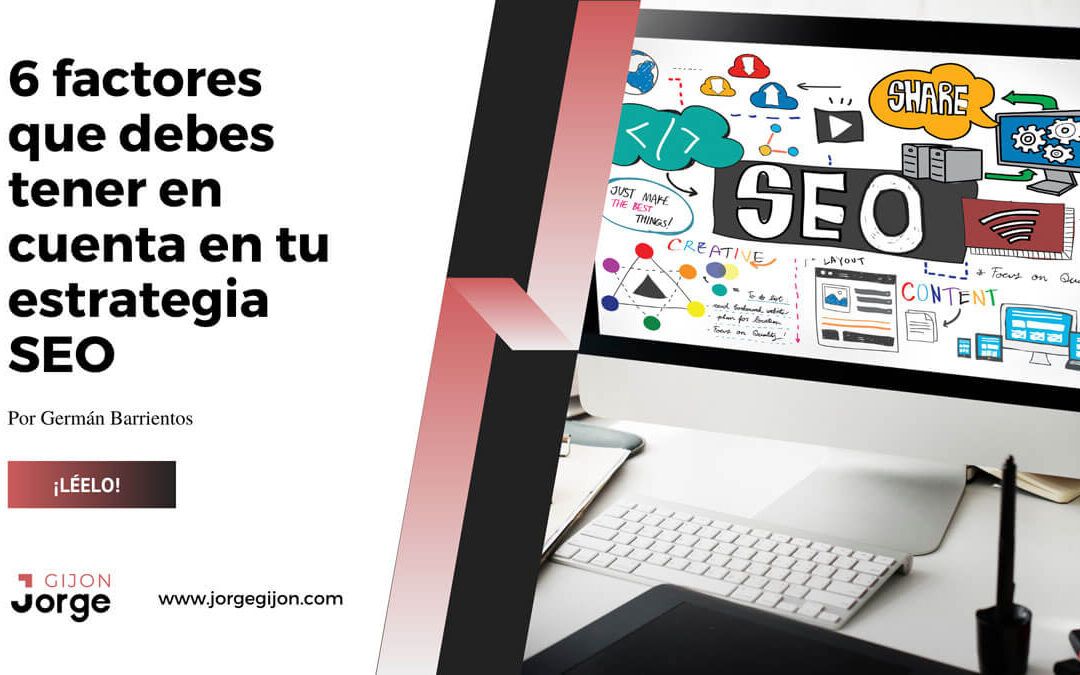 6 factores que debes tener en cuenta en tu estrategia de SEO