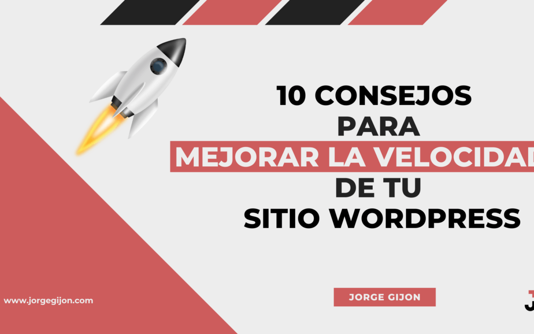 mejorar-la-velocidad-de-tu-sitio-wordpress-jorge-gijon